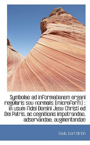 Kniha Symbolae Ad Informationem Organi Regularis Seu Normalis [Microform] Gaab Karl Ulrich