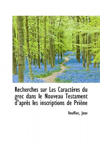 Książka Recherches Sur Les Caract Res Du Grec Dans Le Nouveau Testament D'Apr?'s Les Inscriptions de Pri Ne Rouffiac Jean