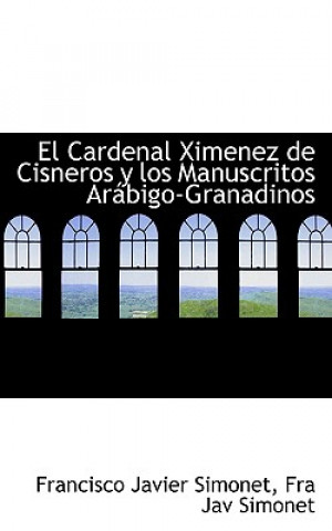 Książka Cardenal Ximenez de Cisneros y Los Manuscritos Arabigo-Granadinos Fra Jav Simonet Francis Javier Simonet