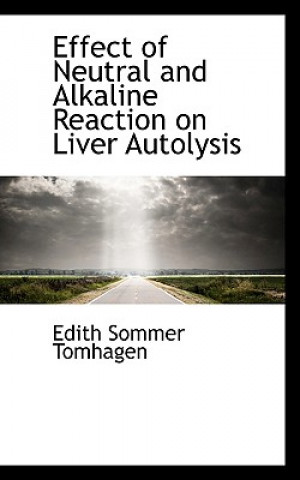 Carte Effect of Neutral and Alkaline Reaction on Liver Autolysis Edith Sommer Tomhagen