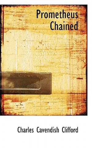 Knjiga Prometheus Chained Charles Cavendish Clifford