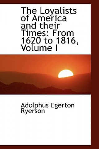 Книга Loyalists of America and Their Times Adolphus Egerton Ryerson