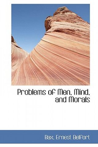 Книга Problems of Men, Mind, and Morals Bax Ernest Belfort