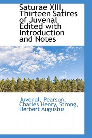 Kniha Saturae XIII, Thirteen Satires of Juvenal Edited with Introduction and Notes Juvenal