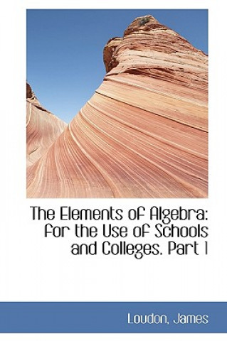 Book Elements of Algebra Loudon James