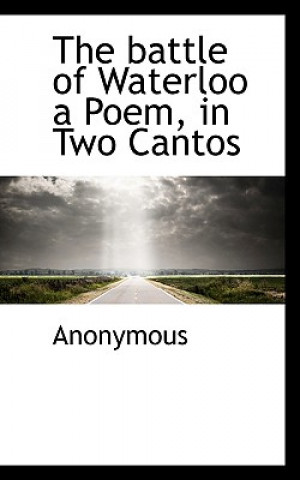 Libro Battle of Waterloo a Poem, in Two Cantos Anonymous