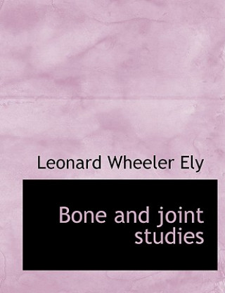 Książka Bone and Joint Studies Leonard Wheeler Ely