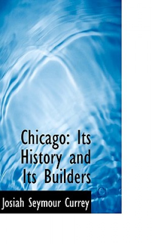 Könyv Chicago Josiah Seymour Currey