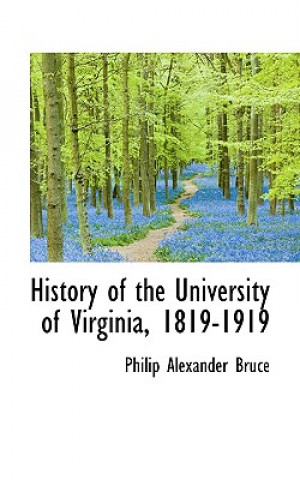 Book History of the University of Virginia, 1819-1919 Philip Alexander Bruce