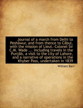 Książka Journal of a March from Delhi to Pesh Wur, and from Thence to C Bul William Barr