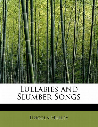 Книга Lullabies and Slumber Songs Lincoln Hulley