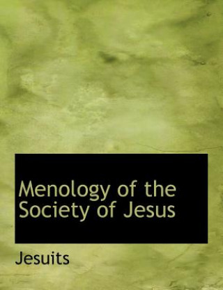 Könyv Menology of the Society of Jesus Jesuits