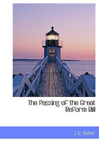 Książka Passing of the Great Reform Bill J R Butler