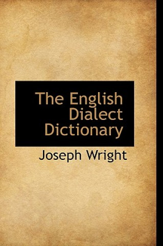Könyv English Dialect Dictionary Joseph Wright