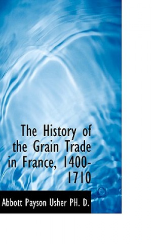 Carte History of the Grain Trade in France, 1400-1710 Abbott Payson Usher