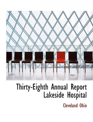 Carte Thirty-Eighth Annual Report Lakeside Hospital Cleveland Ohio