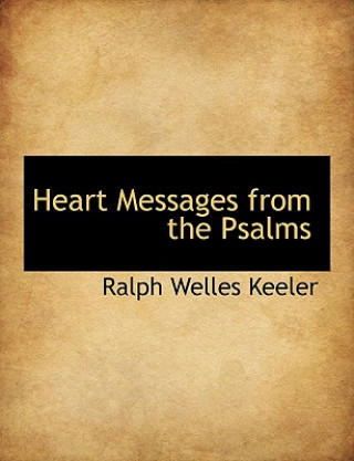 Kniha Heart Messages from the Psalms Ralph Welles Keeler