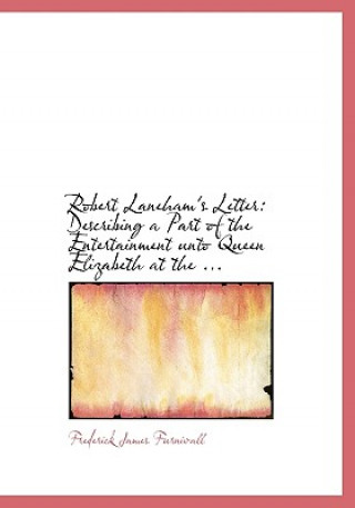 Könyv Robert Laneham's Letter Frederick James Furnivall