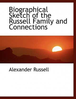 Carte Biographical Sketch of the Russell Family and Connections Alexander Russell