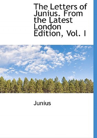 Carte Letters of Junius. from the Latest London Edition, Vol. I Junius