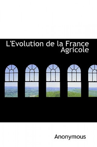 Knjiga L'Evolution de La France Agricole Anonymous