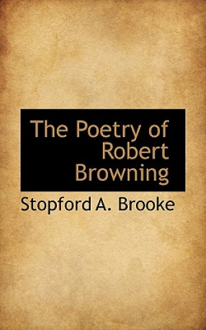 Carte Poetry of Robert Browning Stopford A Brooke