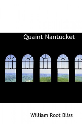 Книга Quaint Nantucket William Root Bliss