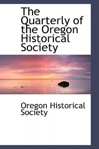 Kniha Quarterly of the Oregon Historical Society 