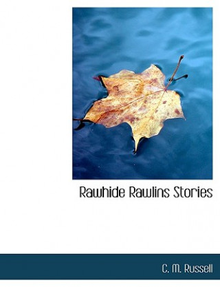 Книга Rawhide Rawlins Stories C M Russell