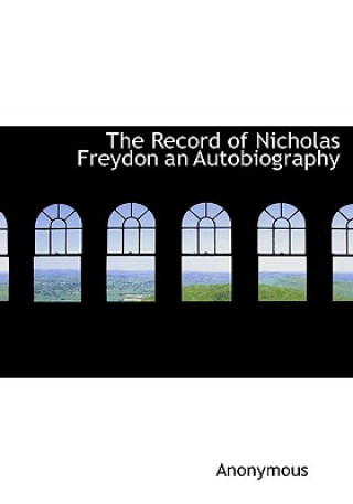 Carte Record of Nicholas Freydon an Autobiography Anonymous