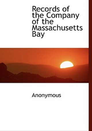 Book Records of the Company of the Massachusetts Bay Anonymous