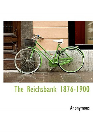 Könyv Reichsbank 1876-1900 Anonymous