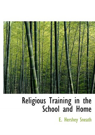 Carte Religious Training in the School and Home E Hershey Sneath