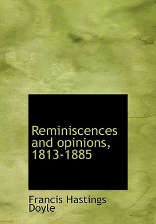 Könyv Reminiscences and Opinions, 1813-1885 Francis Hastings Doyle