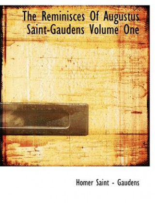 Livre Reminisces of Augustus Saint-Gaudens Volume One Homer Saint - Gaudens