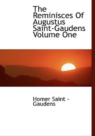 Livre Reminisces of Augustus Saint-Gaudens Volume One Homer Saint - Gaudens