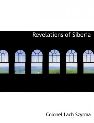 Libro Revelations of Siberia Colonel Lach Szyrma