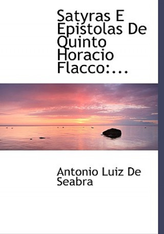 Kniha Satyras E Epistolas de Quinto Horacio Flacco Antonio Luiz De Seabra