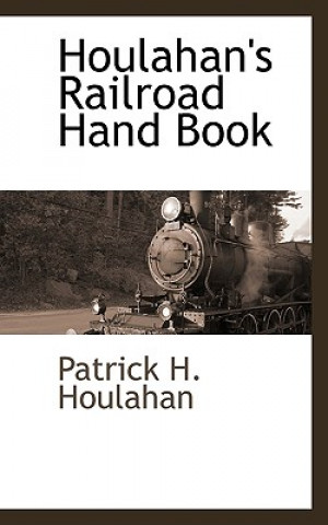 Kniha Houlahan's Railroad Hand Book Patrick H Houlahan