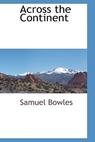 Kniha Across the Continent Professor Samuel (Santa Fe Institute University of Massachusetts Amherst University of Siena) Bowles