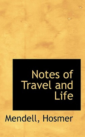 Kniha Notes of Travel and Life Hosmer