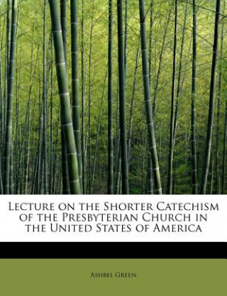 Carte Lecture on the Shorter Catechism of the Presbyterian Church in the United States of America Green