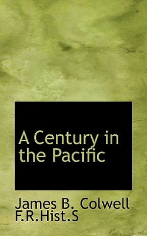 Βιβλίο Century in the Pacific James B Colwell