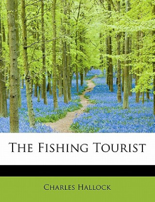 Könyv Fishing Tourist Charles Hallock