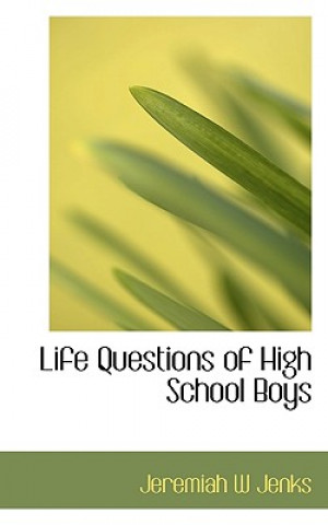 Könyv Life Questions of High School Boys Jeremiah W Jenks