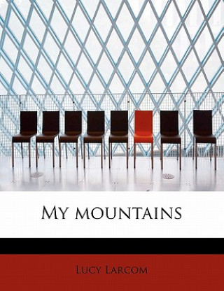 Buch My Mountains Lucy Larcom