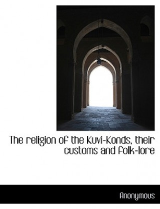 Könyv religion of the Kuvi-Konds, their customs and folk-lore Anonymous