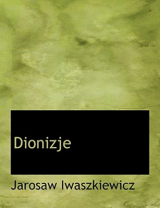 Könyv Dionizje Jarosaw Iwaszkiewicz