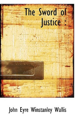 Könyv Sword of Justice John Eyre Winstanley Wallis