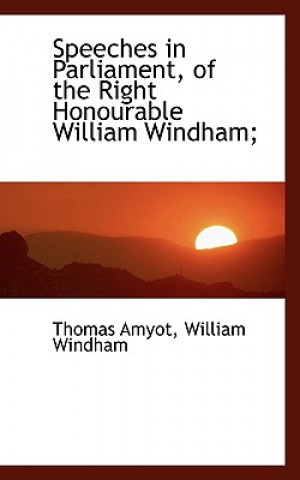 Carte Speeches in Parliament, of the Right Honourable William Windham; William Windham